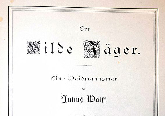 Julius Wolff: Der wilde Jäger. Grote'sche Verlagsbuchhandlung, Berlin, 1891.